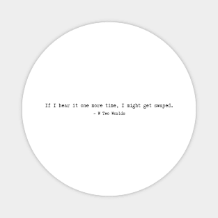 W: Two Worlds Apart quotes Magnet